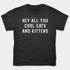 Hey All You Cool Cats and Kittens
