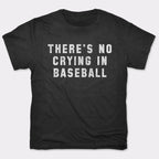 There's No Crying In Baseball
