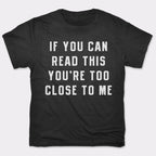 If You Can Read This You're Too Close to Me
