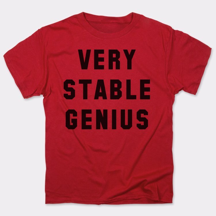 Very Stable Genius Sarcastic Political Quote