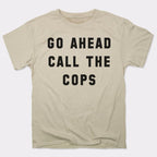Go Ahead Call The Cops