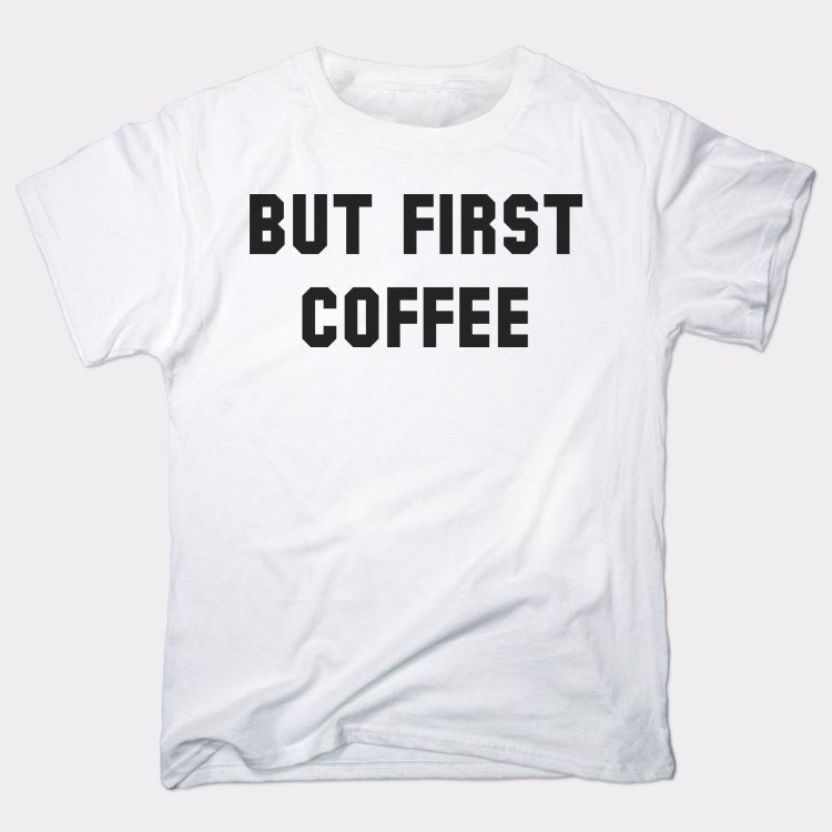 But First Coffee Funny Caffeine Quote
