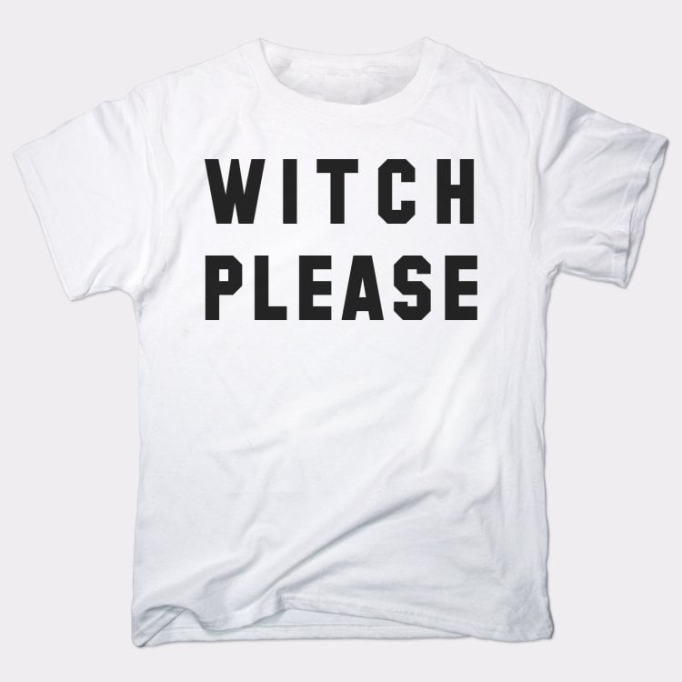 Witch Please Funny Halloween Trick or Treat Pun