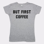 But First Coffee Funny Caffeine Quote