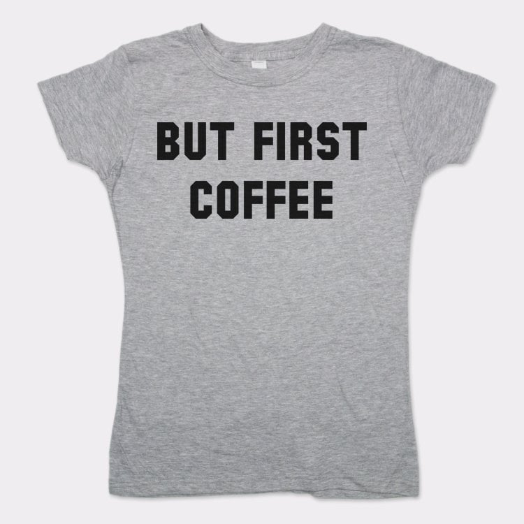 But First Coffee Funny Caffeine Quote