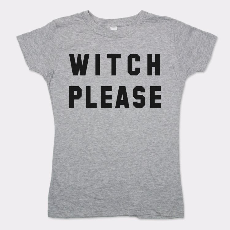 Witch Please Funny Halloween Trick or Treat Pun