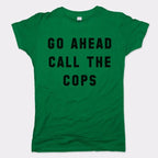 Go Ahead Call The Cops