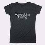 You're Doing It Wrong Bold Text Quote