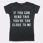 If You Can Read This You're Too Close to Me