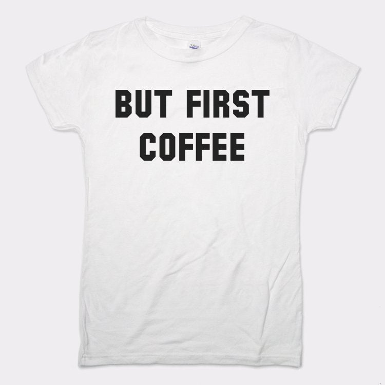 But First Coffee Funny Caffeine Quote