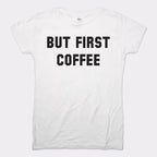 But First Coffee Funny Caffeine Quote