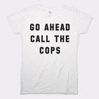 Go Ahead Call The Cops