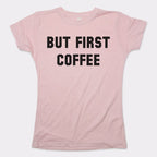 But First Coffee Funny Caffeine Quote