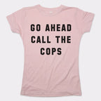 Go Ahead Call The Cops