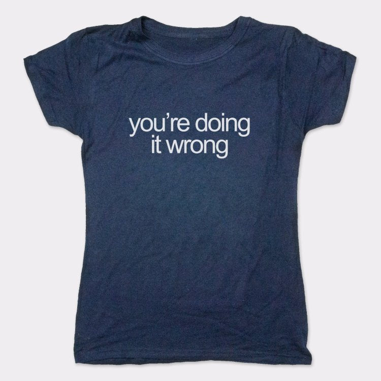 You're Doing It Wrong Bold Text Quote