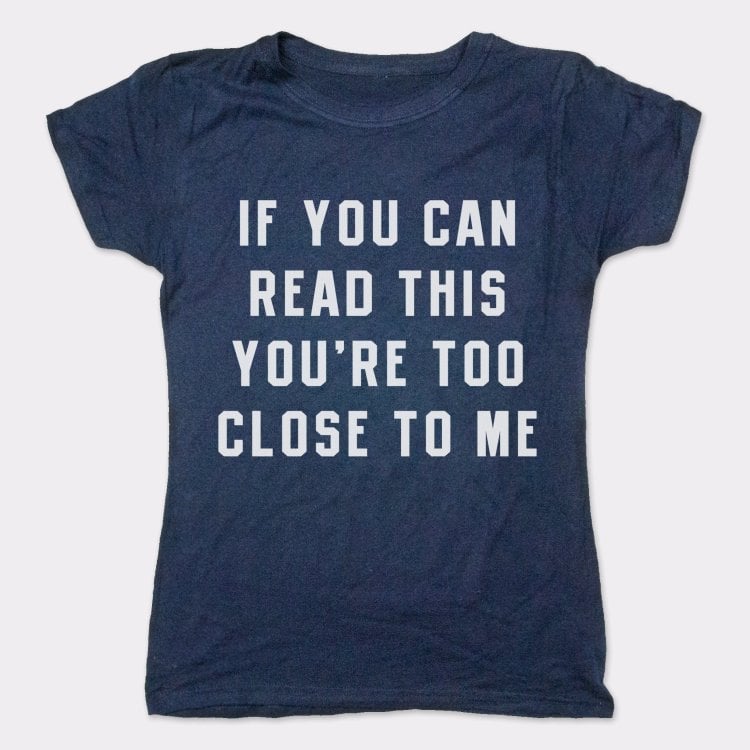 If You Can Read This You're Too Close to Me