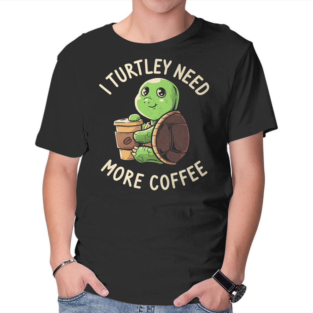 I Turtley Need More Coffee
