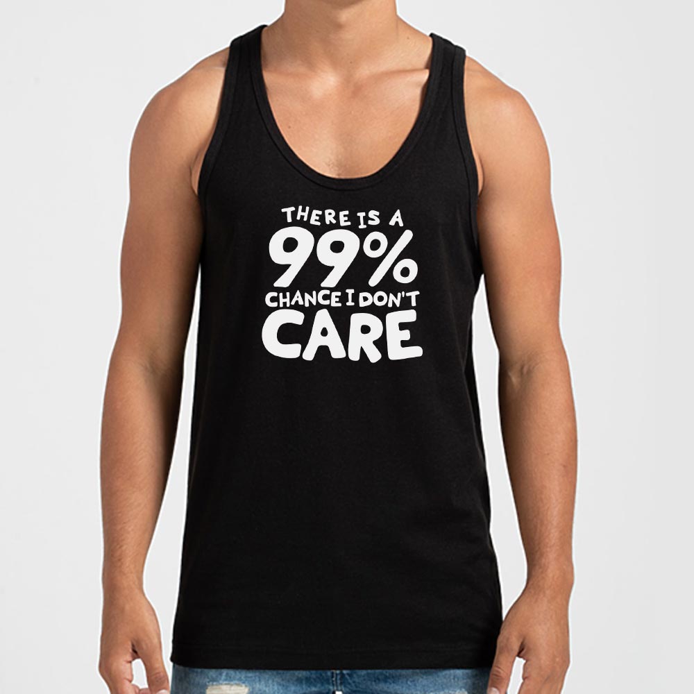 There Is a 99% Chance I Don't Care