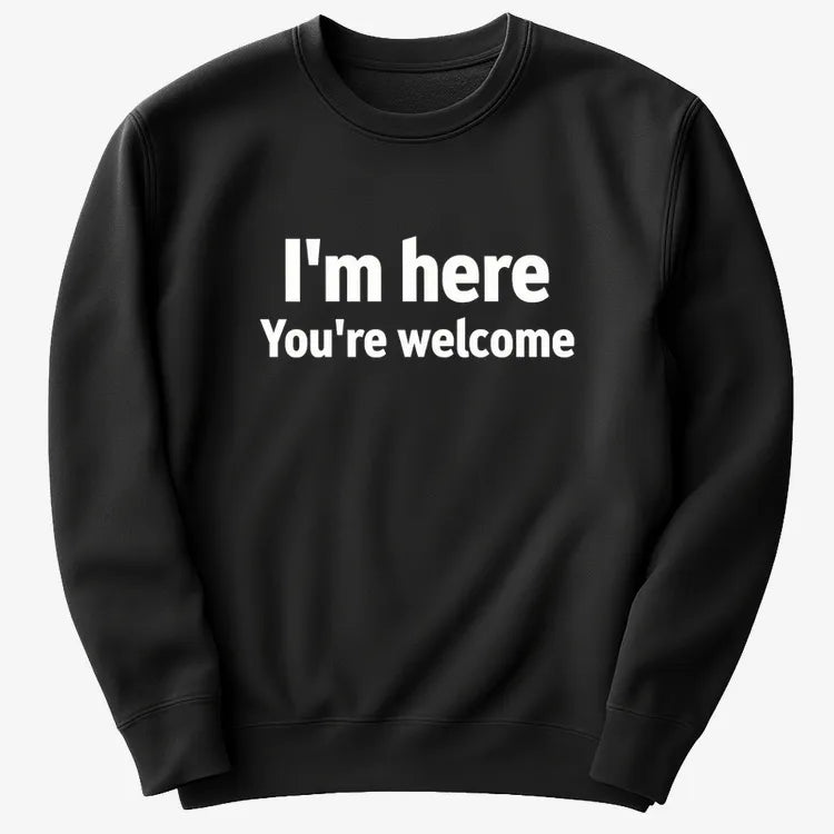 I'm Here You're Welcome Statement Tee