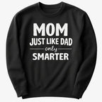 Mom Just Like Dad Only Smarter