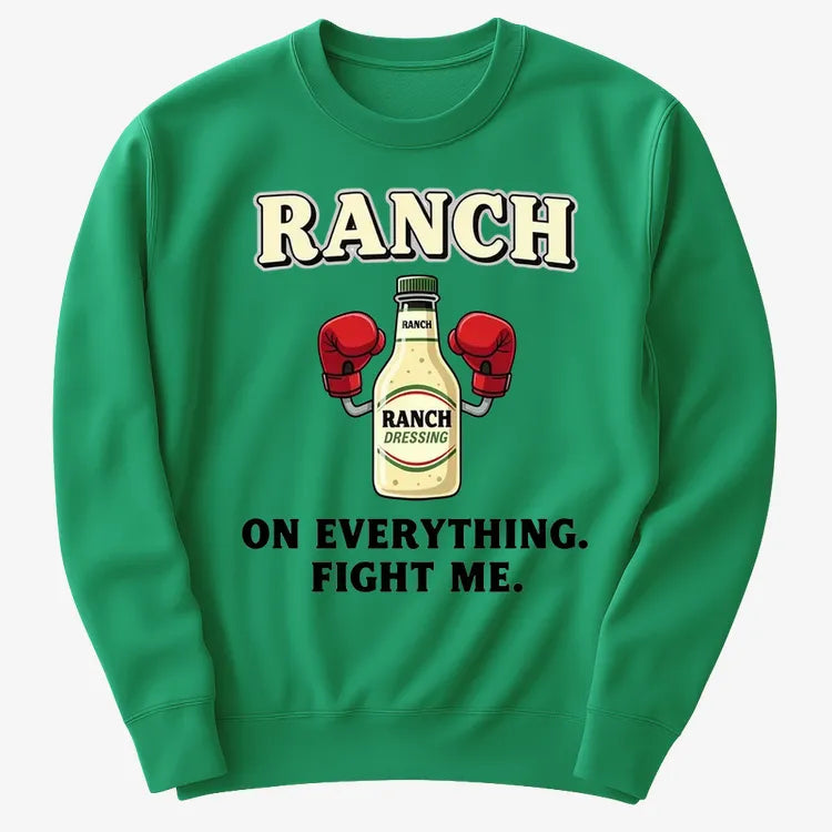 Ranch On Everything Fight Me T-Shirt