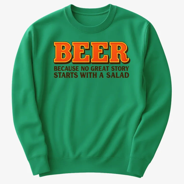Beer Because No Great Story Starts With A Salad