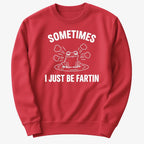 Sometimes I Just Be Fartin'