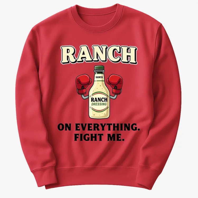 Ranch On Everything Fight Me T-Shirt