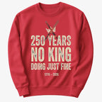 250 Years No King Doing Just Fine
