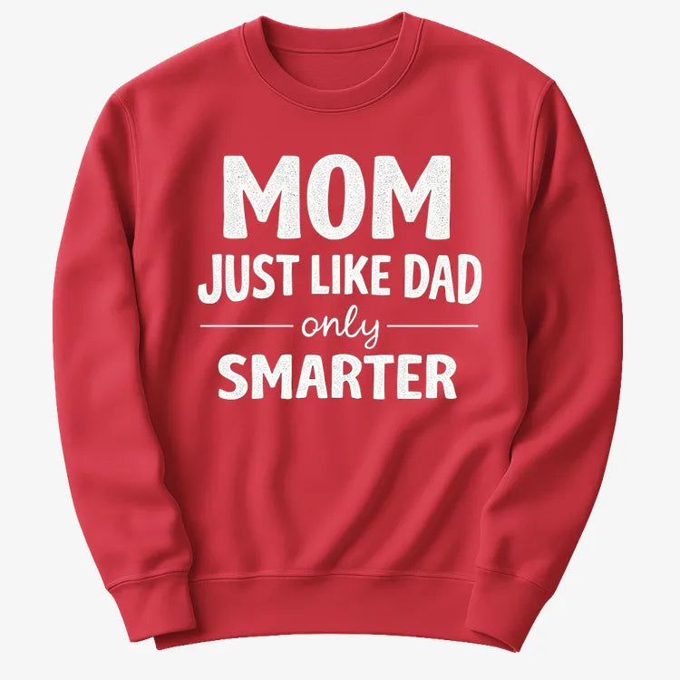 Mom Just Like Dad Only Smarter