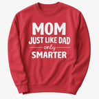 Mom Just Like Dad Only Smarter