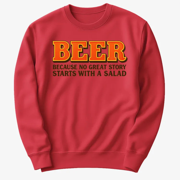 Beer Because No Great Story Starts With A Salad