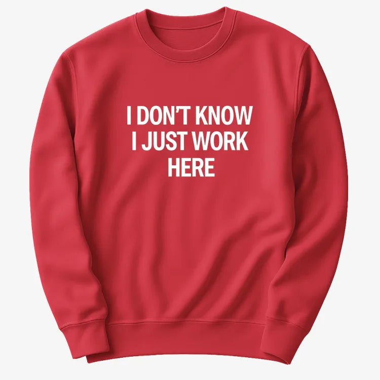 I Don't Know. I Just Work Here