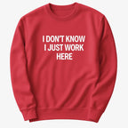 I Don't Know. I Just Work Here