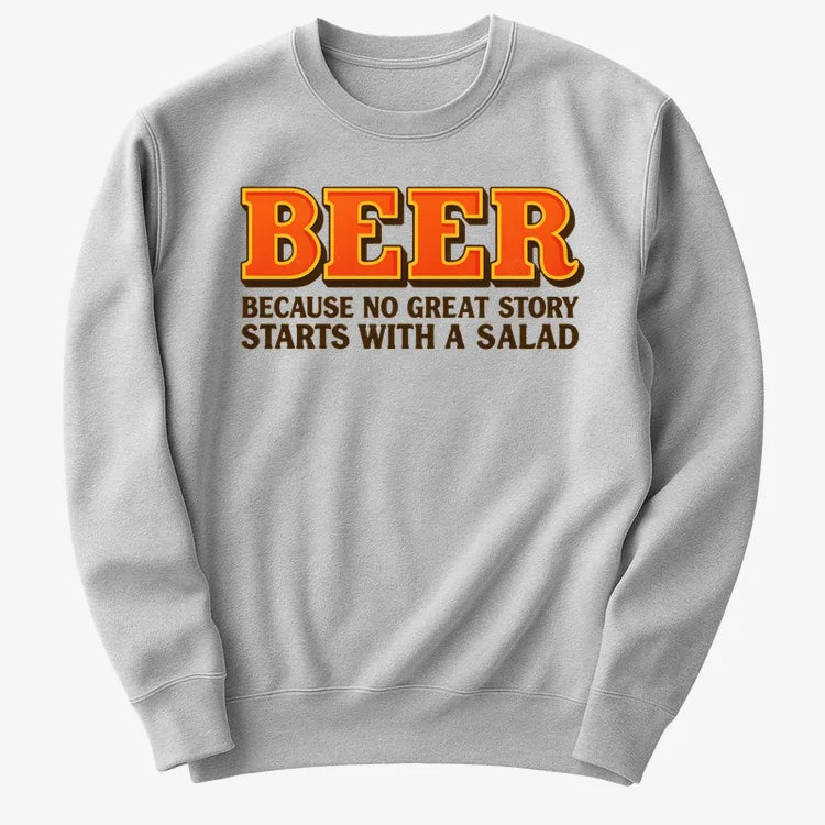 Beer Because No Great Story Starts With A Salad