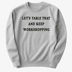 Let's Table That and Keep Workshopping