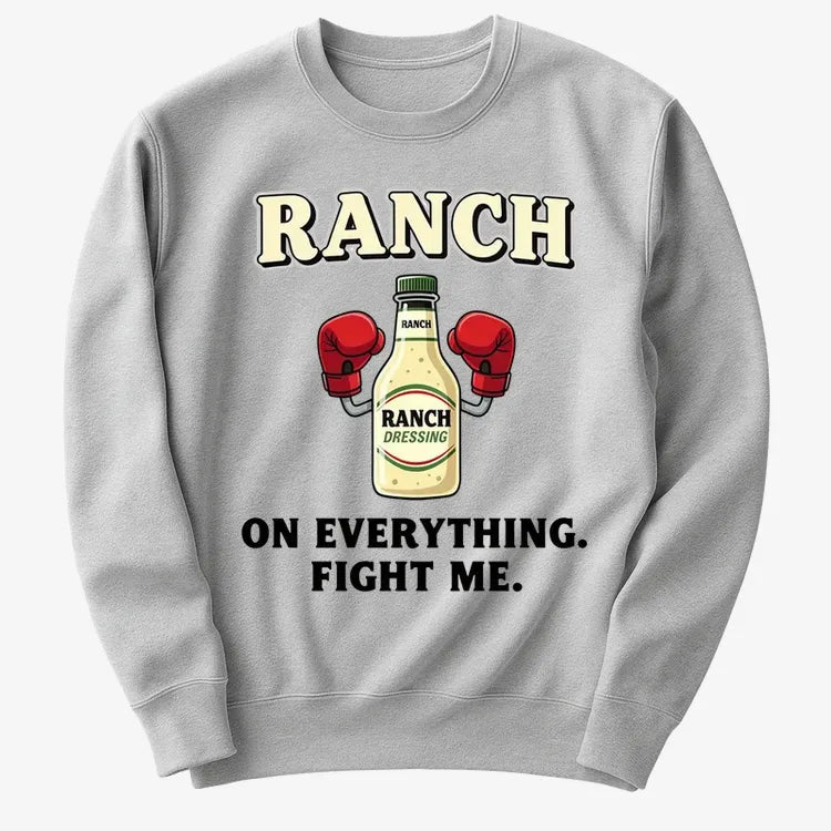 Ranch On Everything Fight Me T-Shirt