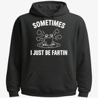 Sometimes I Just Be Fartin'