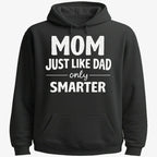 Mom Just Like Dad Only Smarter