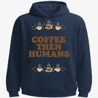 Coffee First. Humans Later Tee