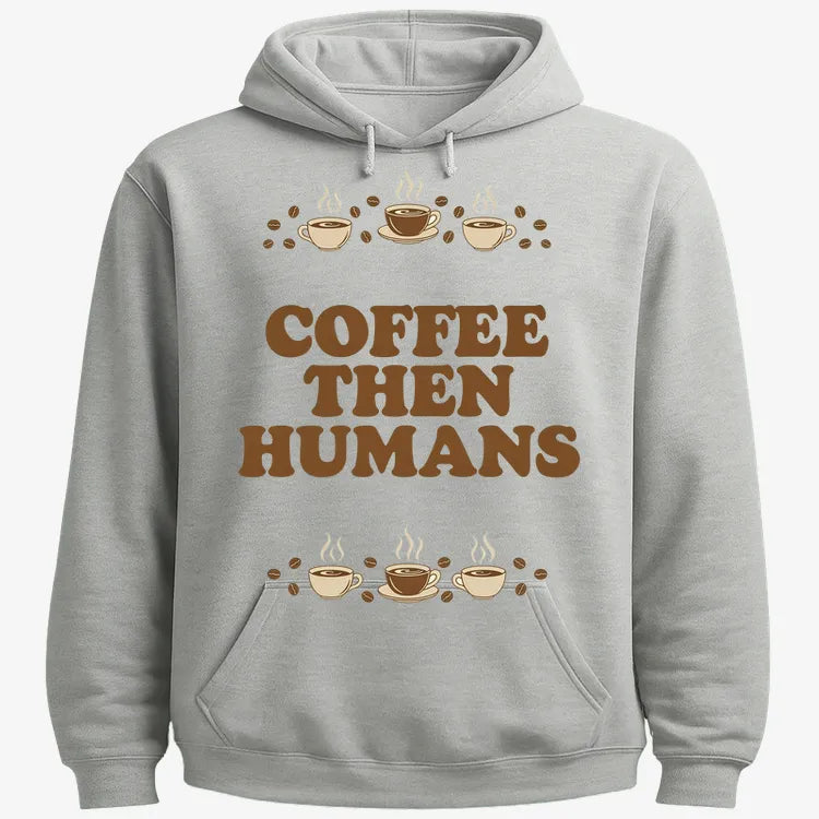 Coffee First. Humans Later Tee