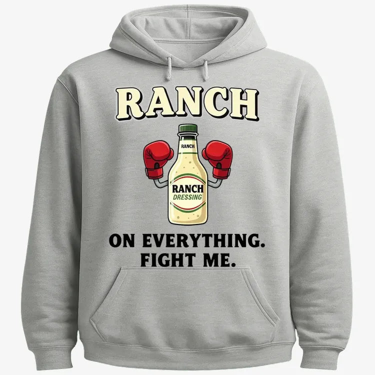Ranch On Everything Fight Me T-Shirt