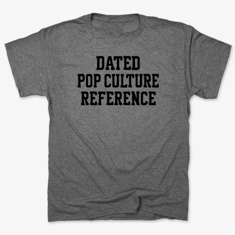 Dated Pop Culture Reference