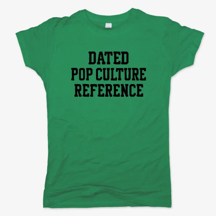 Dated Pop Culture Reference
