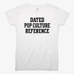 Dated Pop Culture Reference