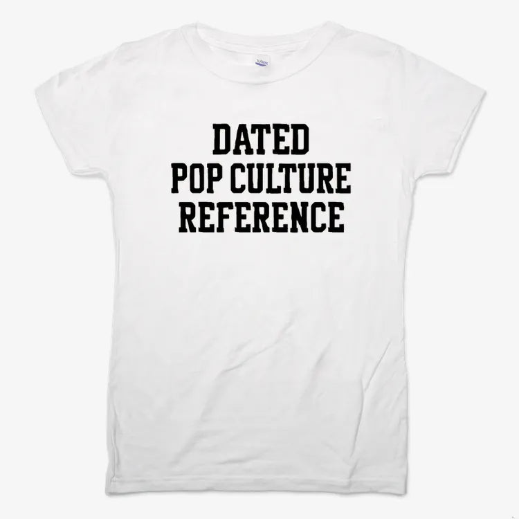 Dated Pop Culture Reference