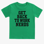 GET BACK TO WORK NERDS