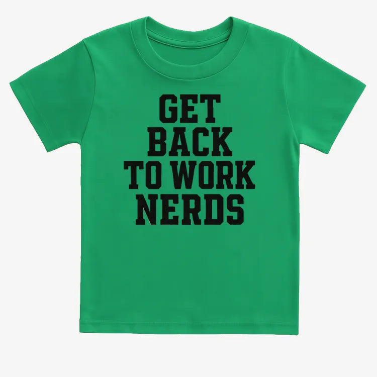 GET BACK TO WORK NERDS