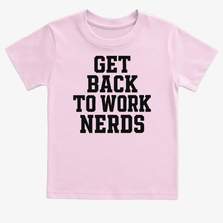 GET BACK TO WORK NERDS