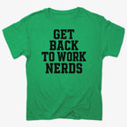 GET BACK TO WORK NERDS